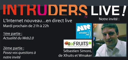 Live: ce soir avec Sébastien Simoni de Xfruits et Wmaker le CMS de Intruders TV!